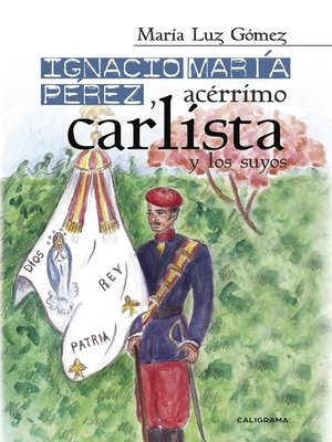 cover image of Ignacio María Pérez, acérrimo carlista, y los suyos